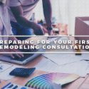 Preparing for Your First Remodeling Consultation