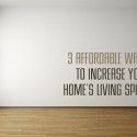 3 Affordable Ways to Increase Your Home’s Living Space